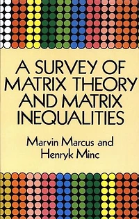 A Survey Of Matrix Theory And Inequalities