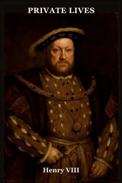 Private Lives: Henry VIII