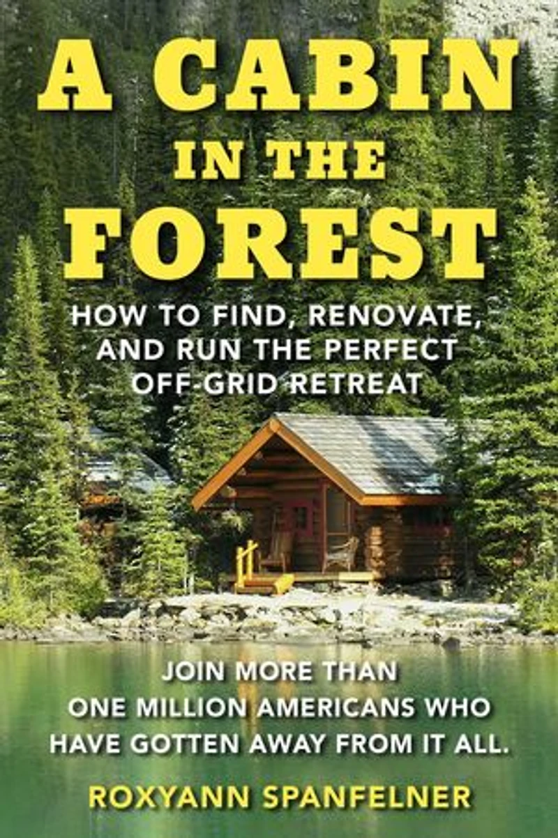 A Cabin in the Forest: How to Find, Renovate