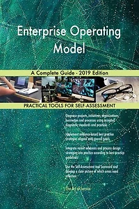 Enterprise Operating Model A Complete Guide - 2019 Edition