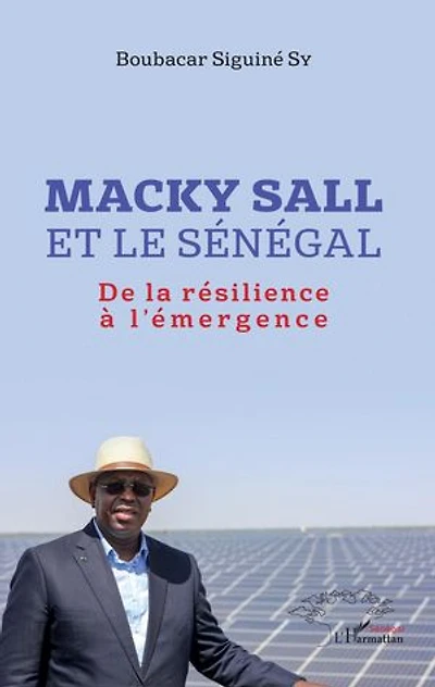 Macky Sall et le Sénégal: De la résilience à l'émergence