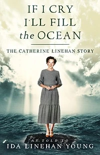If I Cry I’ll Fill The Ocean: Catherine Linehan Story
