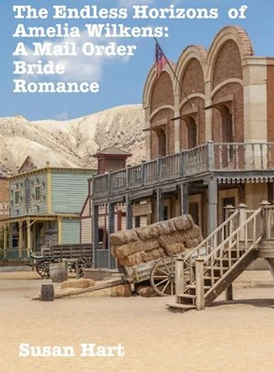 The Endless Horizons of Amelia Wilkens: A Mail Order Bride Romance