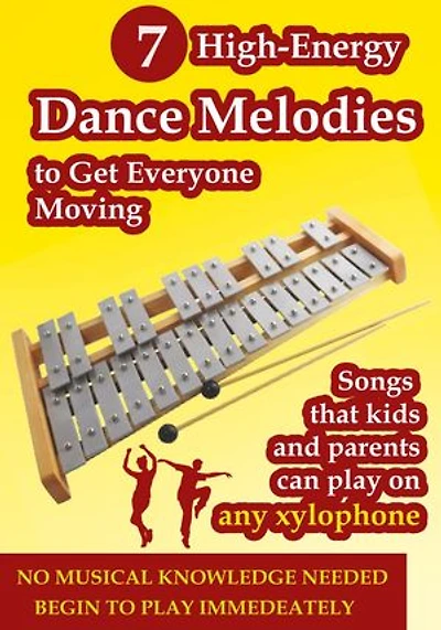 7 High Energy Dance Melodies to Get Everyone Moving - Play on Any Xylophone: Songs for Kids and Parents