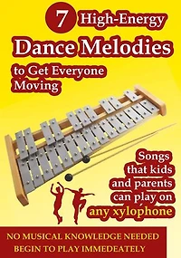 7 High Energy Dance Melodies to Get Everyone Moving - Play on Any Xylophone: Songs for Kids and Parents