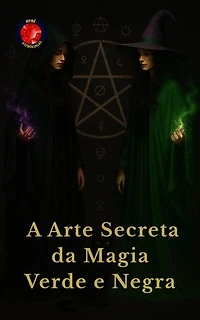 A Arte Secreta da Magia Verde e Negra