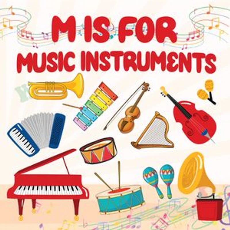 M is For Music Instruments: A Fun Music Themed ABC Book For Toddlers, Preschoolers, Baby, Childrens