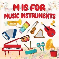 M is For Music Instruments: A Fun Music Themed ABC Book For Toddlers, Preschoolers, Baby, Childrens