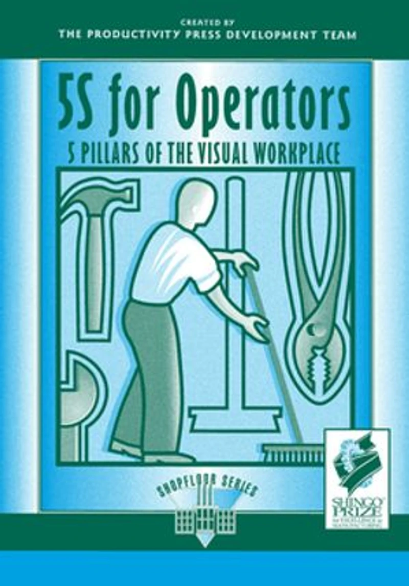 5S for Operators: 5 Pillars of the Visual Workplace