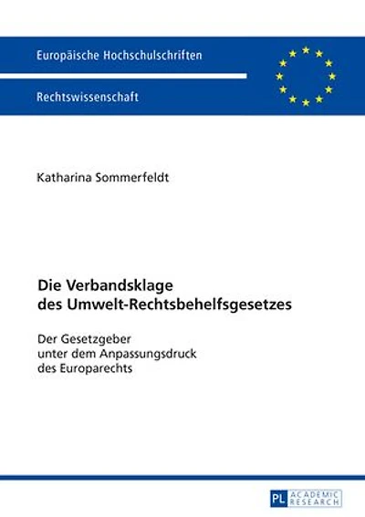 Die Verbandsklage des Umwelt-Rechtsbehelfsgesetzes: Der Gesetzgeber unter dem Anpassungsdruck des Europarechts
