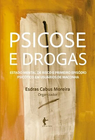Psicose e drogas: estado mental de risco e primeiro episódio psicótico em usuários de maconha