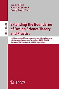 Extending the Boundaries of Design Science Theory and Practice: 14th International Conference on Research Information Systems Technology, DESRIST 2019, Worcester, MA, USA, June 4-6, Proceedings