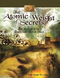 The Atomic Weight Of Secrets Or Arrival Mysterious Men Black