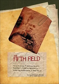 the Fifth Field: Story of 96 American Soldiers Sentenced to Death and Executed Europe North Africa World War II