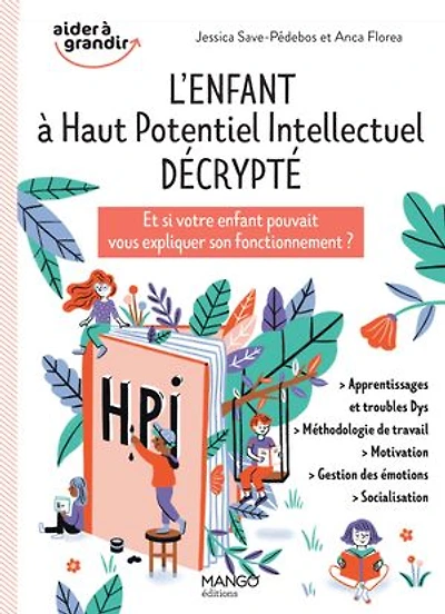 L' enfant HPI décrypté: comprendre et accompagner son pour valoriser ses forces