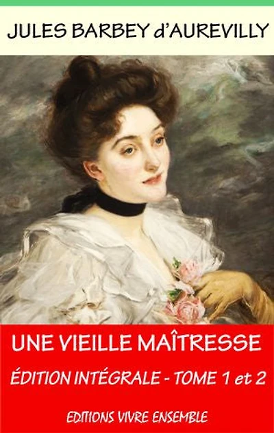Une vieille maîtresse - Edition Intégrale - Annoté (enrichi d'une biographie complète)