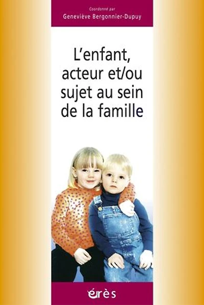 L'enfant, acteur et-ou sujet au sein de la famille