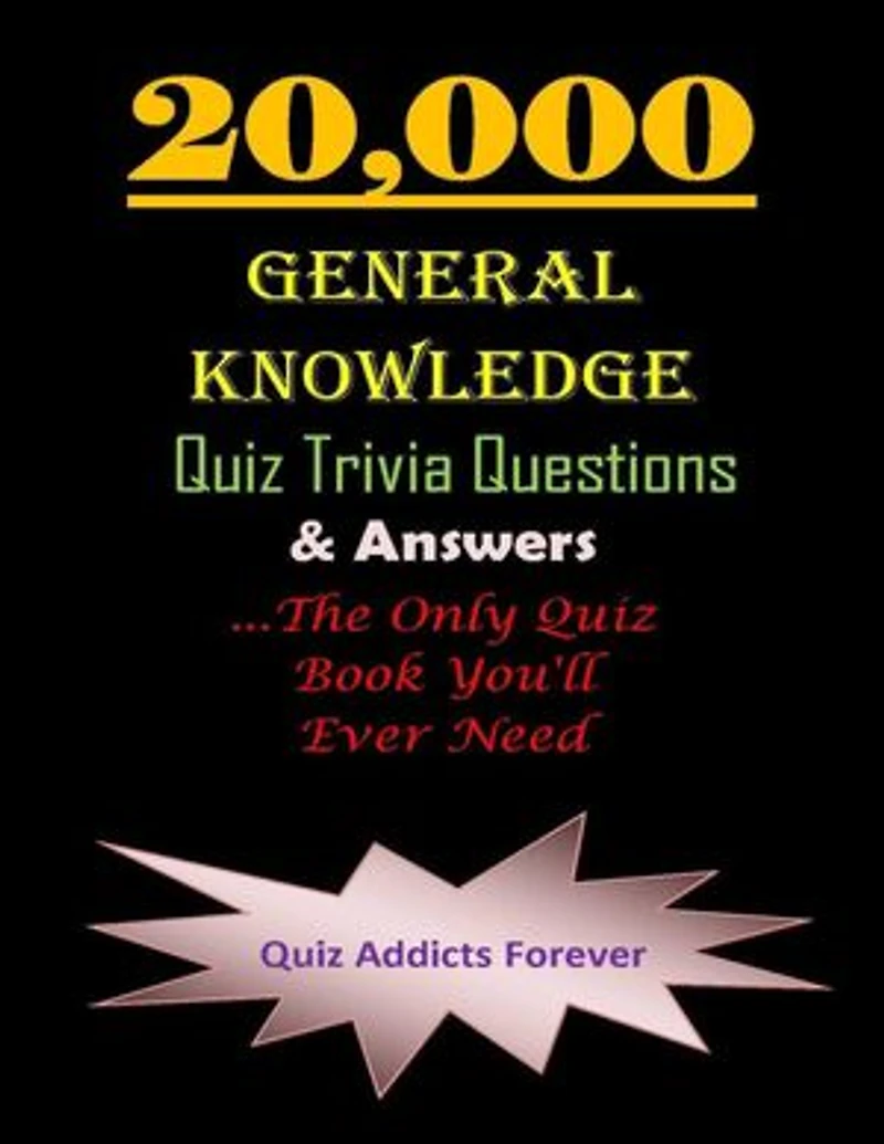 20,000 General Knowledge Quiz Trivia Questions and Answers