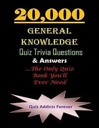 20,000 General Knowledge Quiz Trivia Questions and Answers