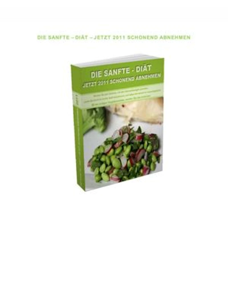 Die sanfte Diät - Jetzt schonend Abnehmen.: Machen Sie jetzt Schluß mit den überschüssigen Pfunden.
