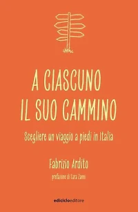 A ciascuno il suo cammino: Scegliere un viaggio a piedi in Italia