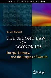 the Second Law of Economics: Energy, Entropy, and Origins Wealth
