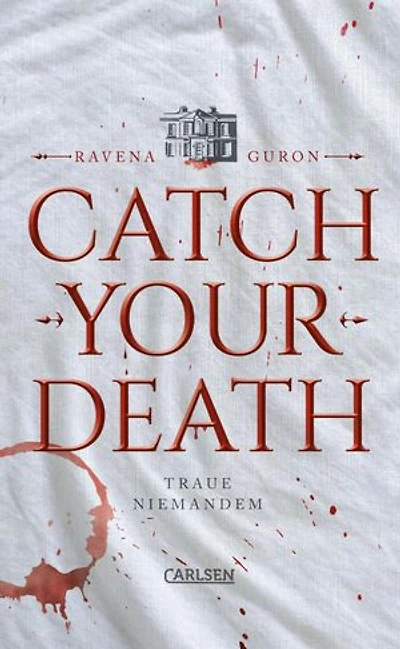 Catch Your Death: Eine hochspannende Locked Room Mystery im Stil von Agatha Christie, erzählt aus drei Perspektiven