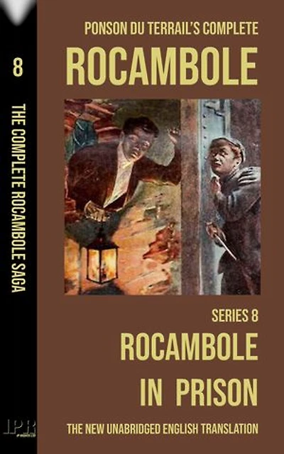 Rocambole 8 - Rocambole in Prison (Rocambole en prison ou Les Démolitions de Paris) - New English translation complete and unabridged: Eighth book in Ponson du Terrail's Complete Rocambole in English
