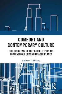 Comfort and Contemporary Culture: the problems of 'good life' on an increasingly uncomfortable planet