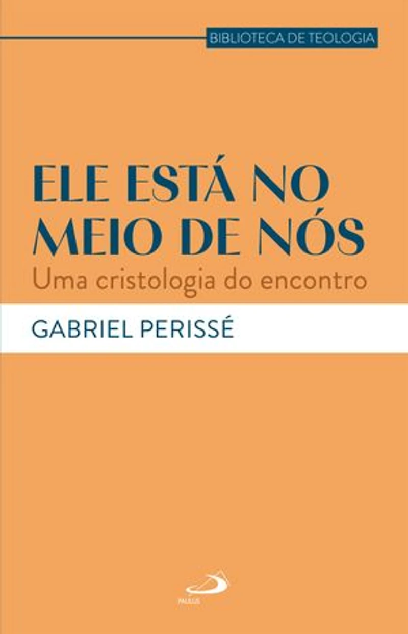 Ele Está no Meio de Nós: Uma Cristologia do Encontro