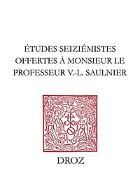 Etudes seiziémistes: Offertes à Monsieur le professeur V.-L. Saulnier par plusieurs de ses anciens doctorants