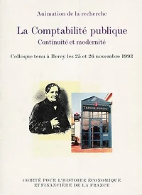 La Comptabilité publique. Continuité et modernité: Colloque tenu à Bercy les 25 et 26 novembre 1993