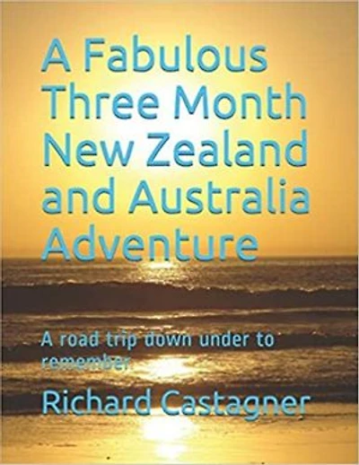 A Fabulous Three Month New Zealand and Australia Adventure: The Road Trip Series, #5