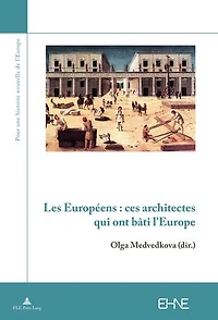 Les Européens : ces architectes qui ont bâti l’Europe