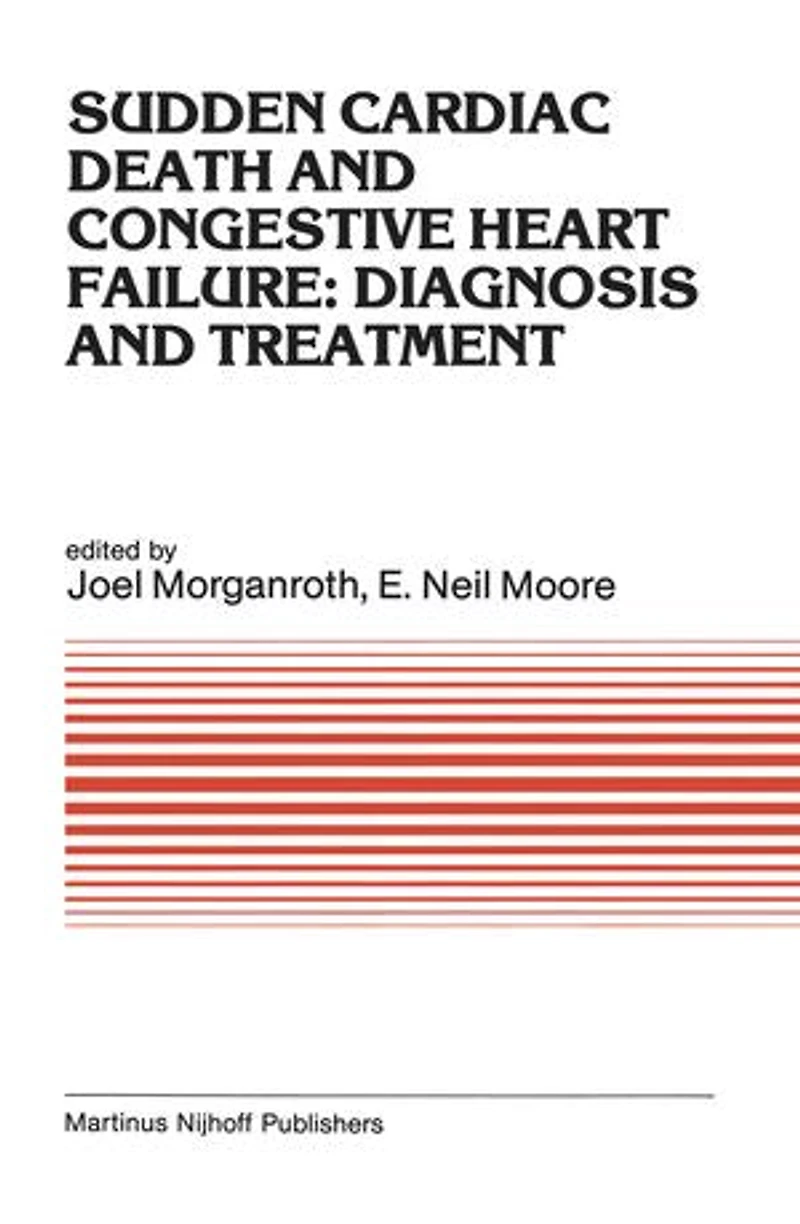 Sudden Cardiac Death and Congestive Heart Failure: Diagnosis Treatment: Proceedings of the Symposium on New Drugs Devices, held at Philadelphia, PA, October 26 27, 1982