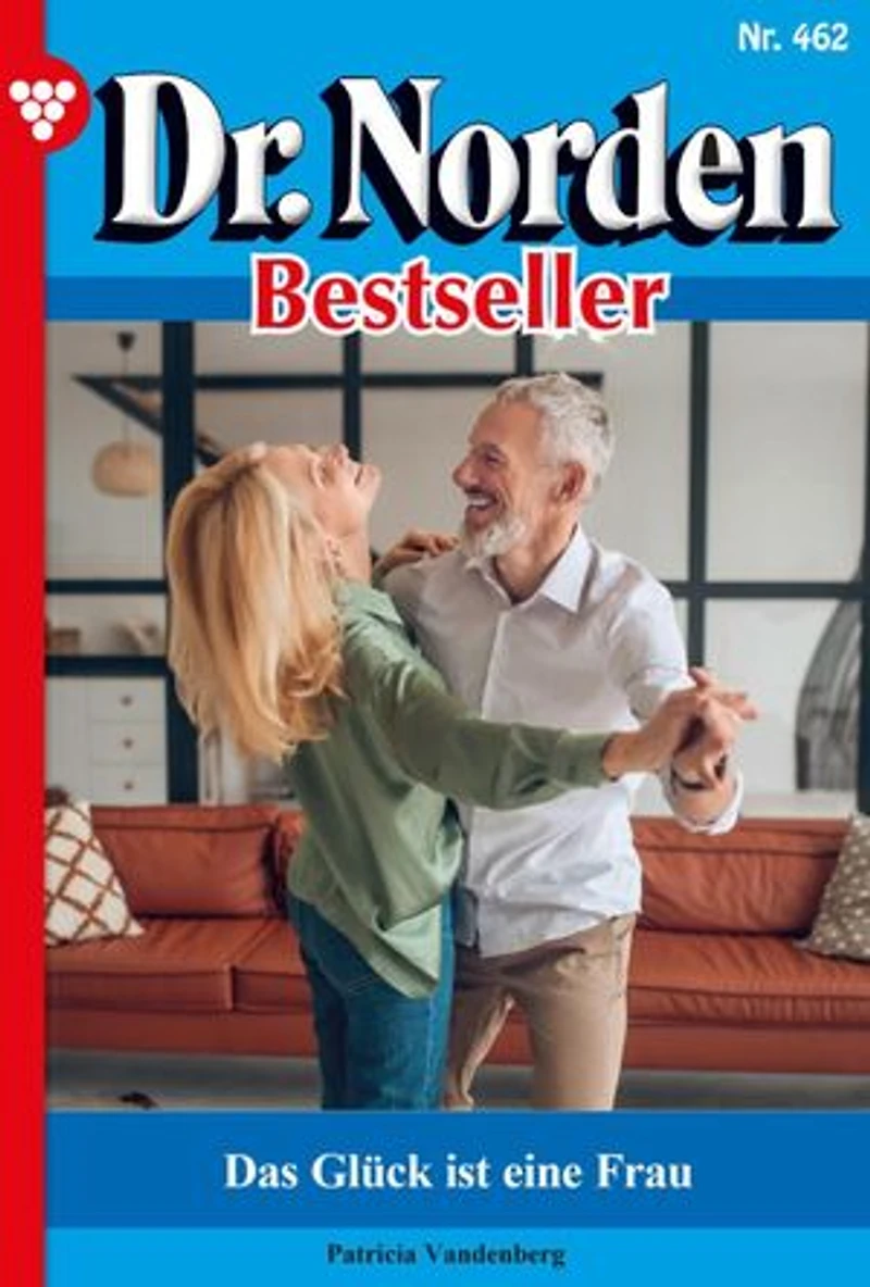 Das Glück ist eine Frau: Dr. Norden Bestseller 462 – Arztroman
