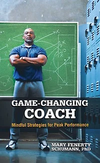 Game-Changing Coach: Mindful Strategies for Peak Performance