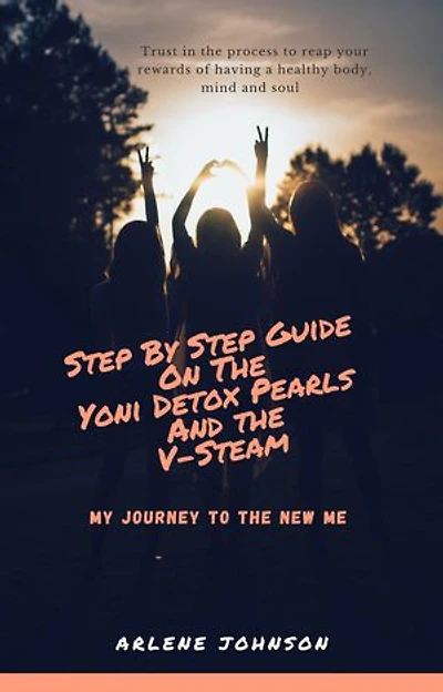 Step by Step Guide On Yoni Detox Pearls And The V-Steam: My journey to the new me