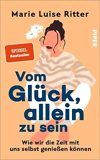 Vom Glück, allein zu sein: Wie wir die Zeit mit uns selbst genießen können