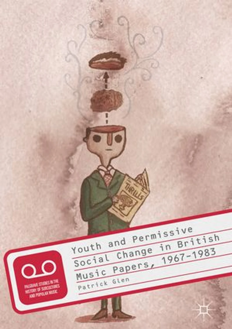 Youth And Permissive Social Change British Music Papers, 1967-1983