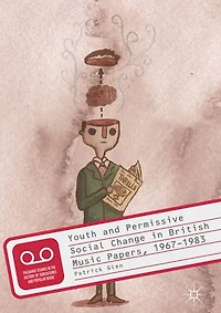 Youth And Permissive Social Change British Music Papers, 1967-1983