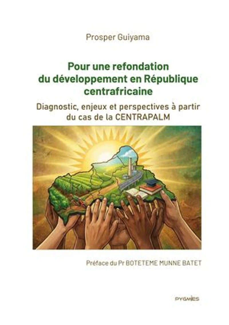 Pour une refondation du développement en République centrafricaine: Diagnostic, enjeux et perspectives à partir du cas de la CENTRAPALM