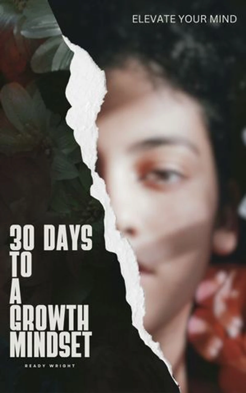 30 DAYS TO A GROWTH MINDSET: ELEVATE YOUR MIND