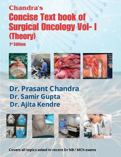 Chandra's Concise Textbook of Surgical Oncology Vol-1 (Theory): 1st edition Covers all topics asked in recent Dr NB/ MCh exams