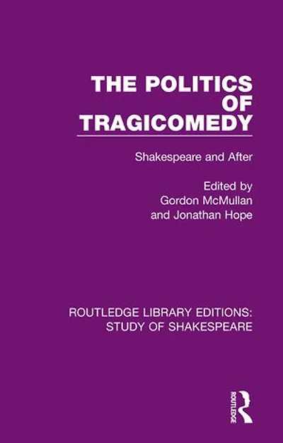 The Politics of Tragicomedy: Shakespeare and After