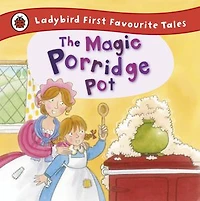 Ladybird First Favourite Tales The Magic Porridge Pot