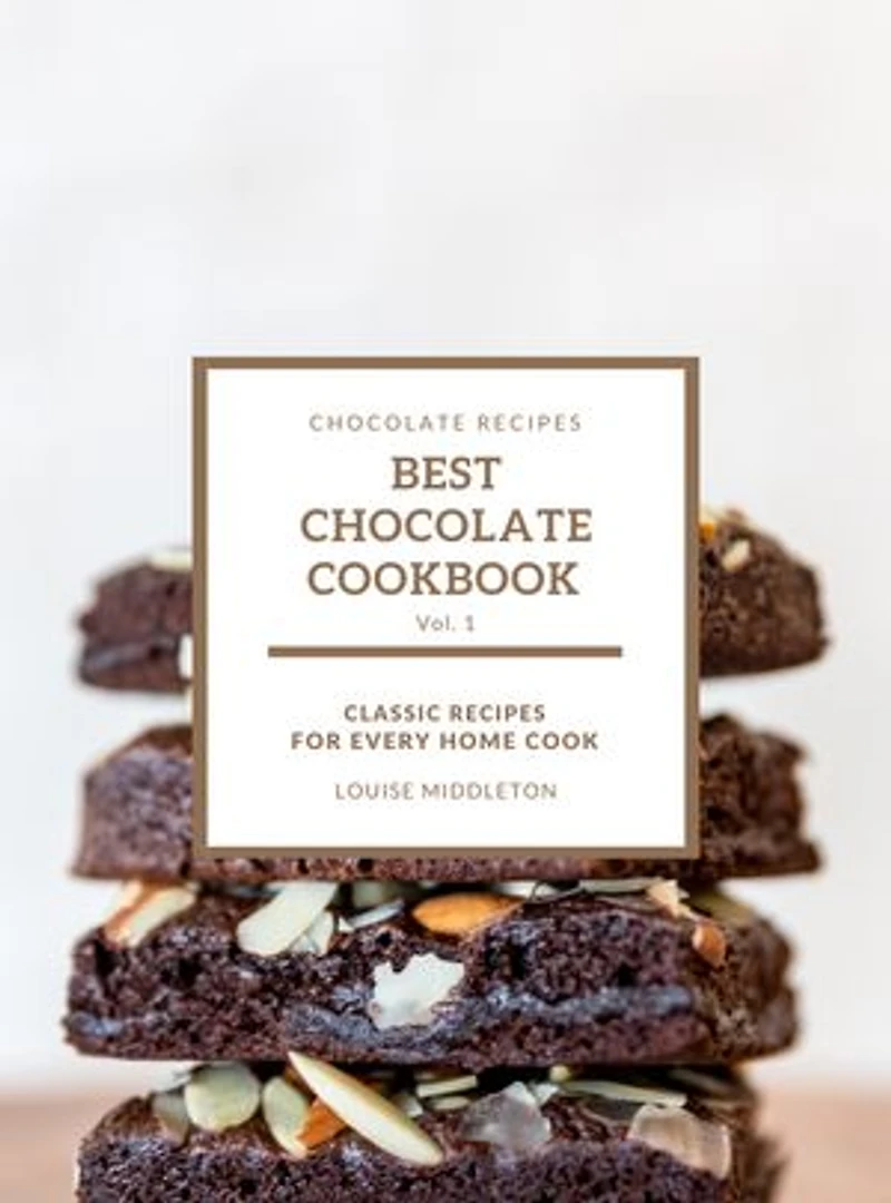 Best Chocolate Cookbook: Classic Recipes For Every Home Cook