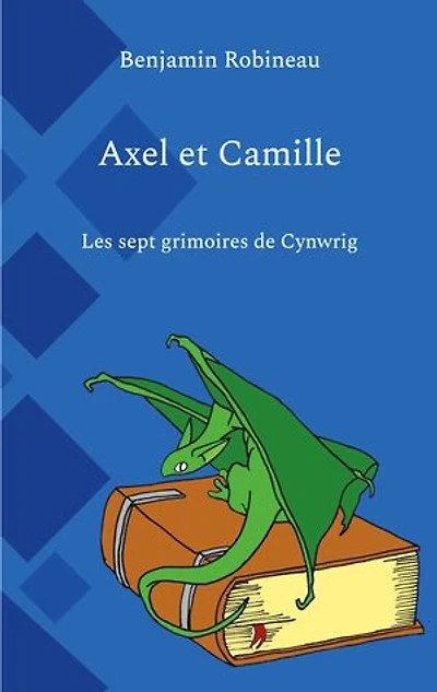 Axel et Camille: Les sept grimoires de Cynwrig
