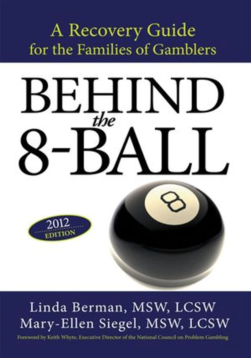 Behind the 8-Ball: A Recovery Guide for Families of Gamblers: 2011 Edition