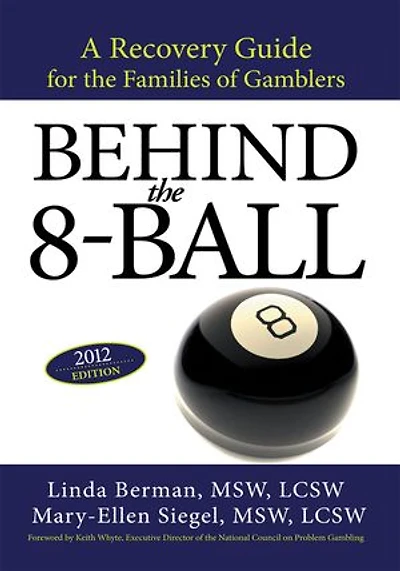 Behind the 8-Ball: A Recovery Guide for Families of Gamblers: 2011 Edition